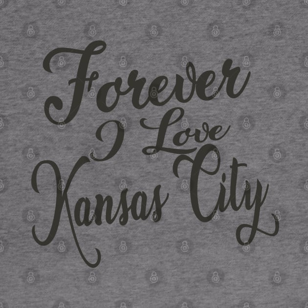 Forever i love Kansas City by unremarkable